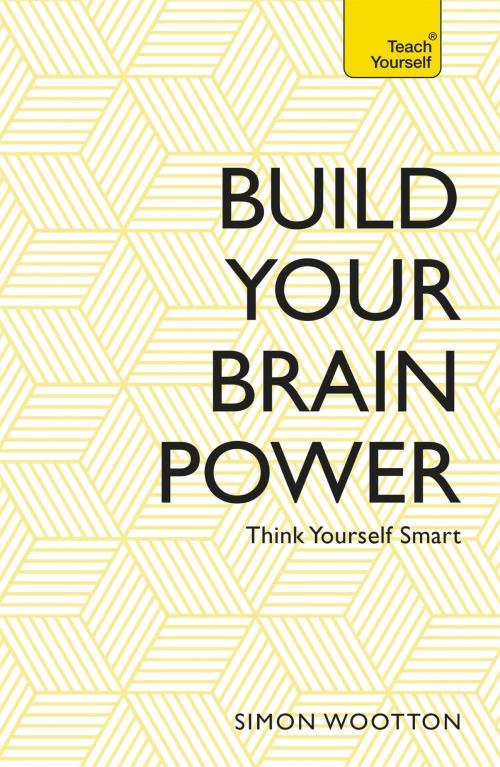 Cover of the book Build Your Brain Power by Simon Wootton, Terry Horne, Hodder & Stoughton