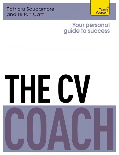 Cover of the book The CV Coach: Teach Yourself by Hilton Catt, Patricia Scudamore, John Murray Press