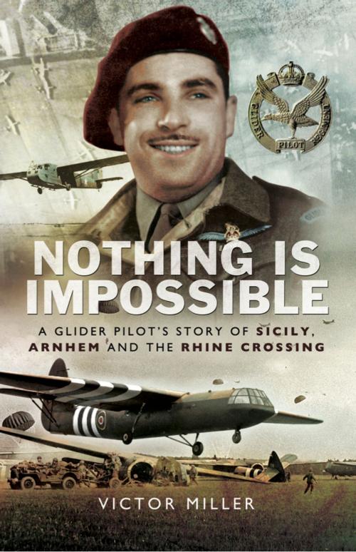 Cover of the book Nothing is Impossible by Victor Miller, Pen and Sword