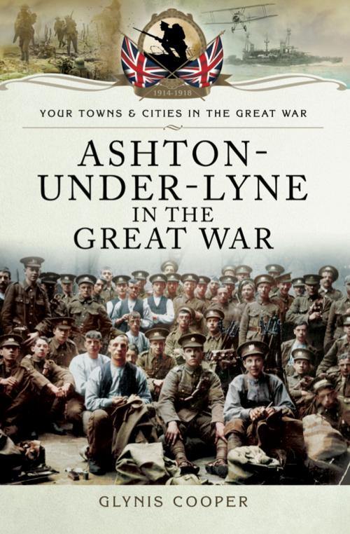 Cover of the book Ashton-Under-Lyne in the Great War by Glynis Cooper, Pen and Sword
