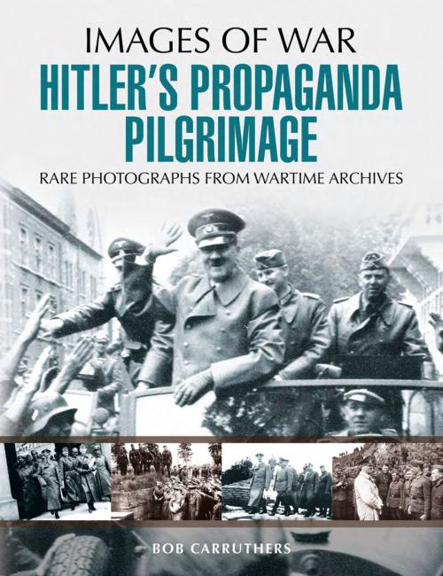 Cover of the book Hitler's Propaganda Pilgrimage by Bob Carruthers, Pen and Sword
