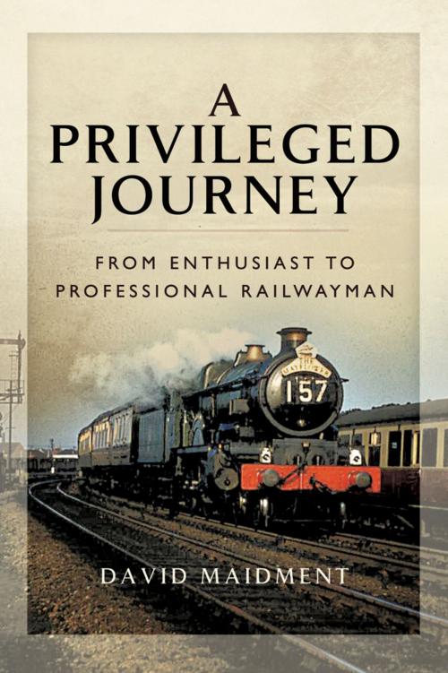 Cover of the book A Privileged Journey by David  Maidment, Pen and Sword
