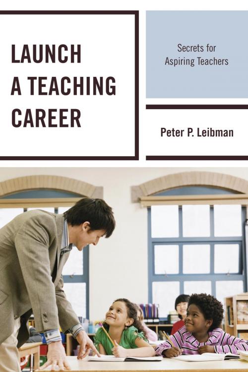 Cover of the book Launch a Teaching Career by Peter P. Leibman, Rowman & Littlefield Publishers