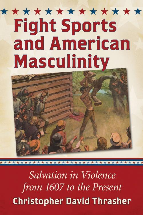 Cover of the book Fight Sports and American Masculinity by Christopher David Thrasher, McFarland & Company, Inc., Publishers