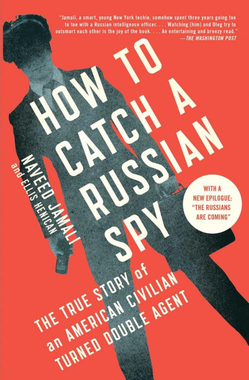 Cover of the book How to Catch a Russian Spy by Naveed Jamali, Ellis Henican, Scribner