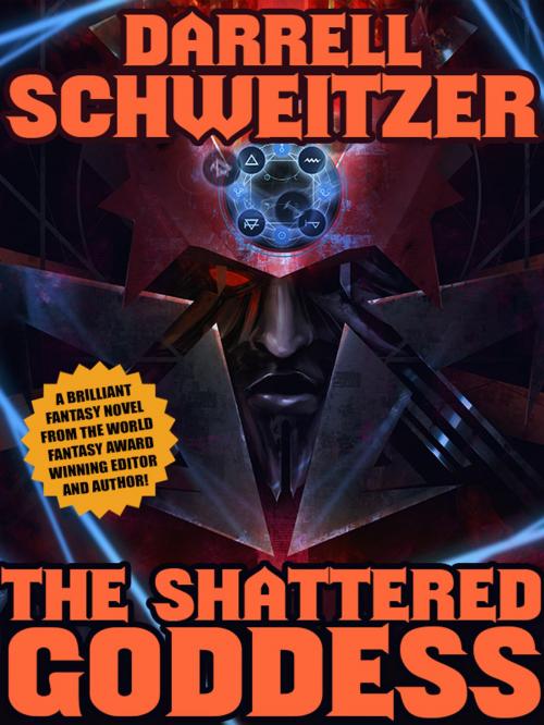 Cover of the book The Shattered Goddess by Darrell Schweitzer, Wildside Press LLC