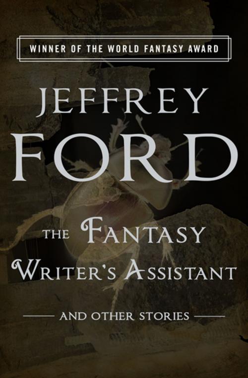 Cover of the book The Fantasy Writer's Assistant by Jeffrey Ford, Open Road Media