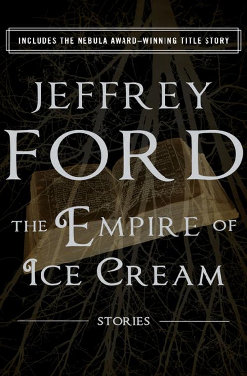 Cover of the book The Empire of Ice Cream by Jeffrey Ford, Open Road Media