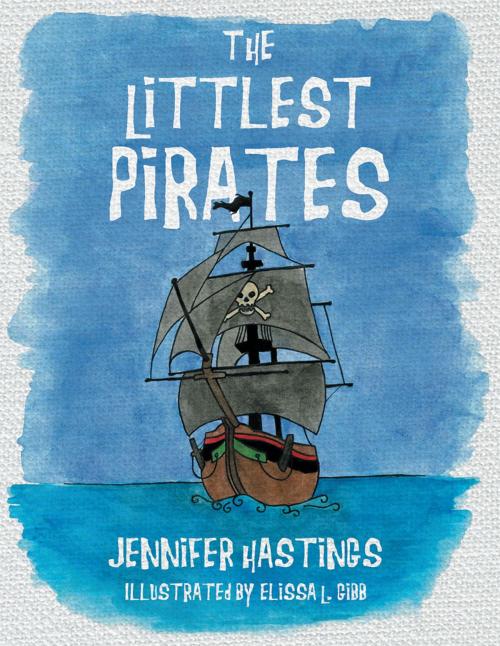 Cover of the book The Littlest Pirates by Jennifer Hastings, Archway Publishing