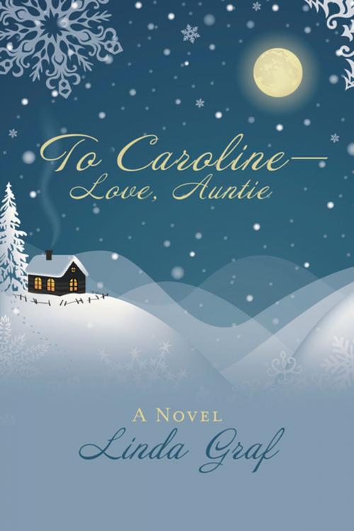 Cover of the book To Caroline—Love, Auntie by Linda Graf, Archway Publishing