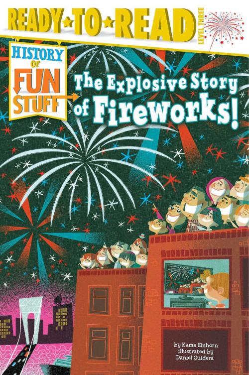 Cover of the book The Explosive Story of Fireworks! by Kama Einhorn, Simon Spotlight