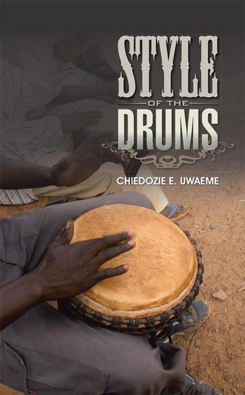 Cover of the book Style of the Drums by Chiedozie E. Uwaeme, Partridge Publishing Africa