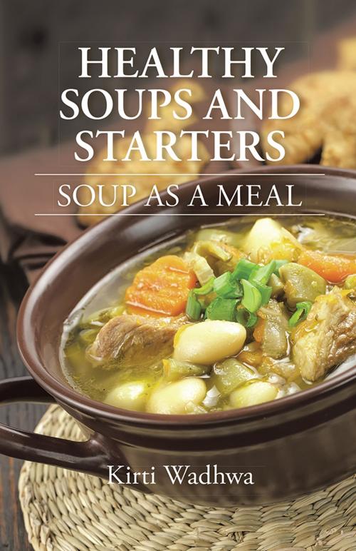 Cover of the book Healthy Soups and Starters by Kirti Wadhwa, Partridge Publishing India