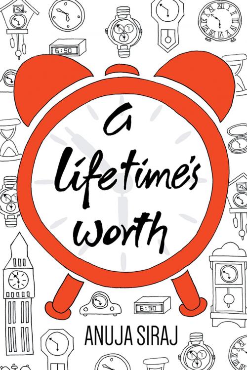 Cover of the book A Lifetime's Worth by Anuja Siraj, Partridge Publishing India