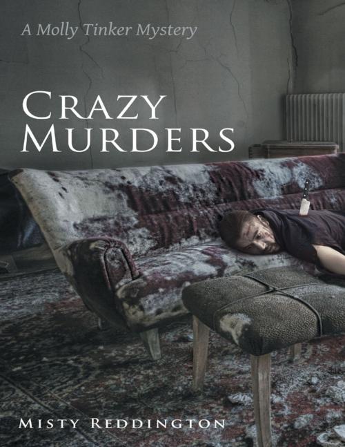 Cover of the book Crazy Murders: A Molly Tinker Mystery by Misty Reddington, Lulu Publishing Services