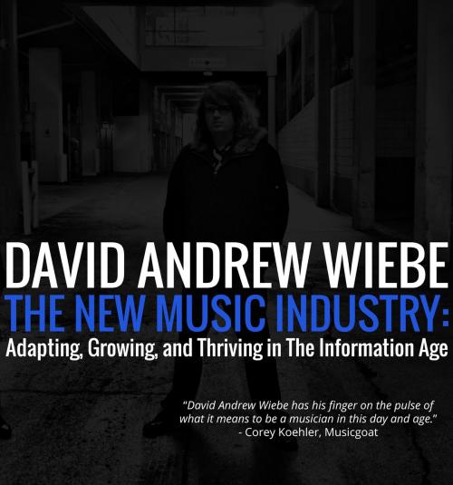 Cover of the book The New Music Industry by David Andrew Wiebe, BookBaby