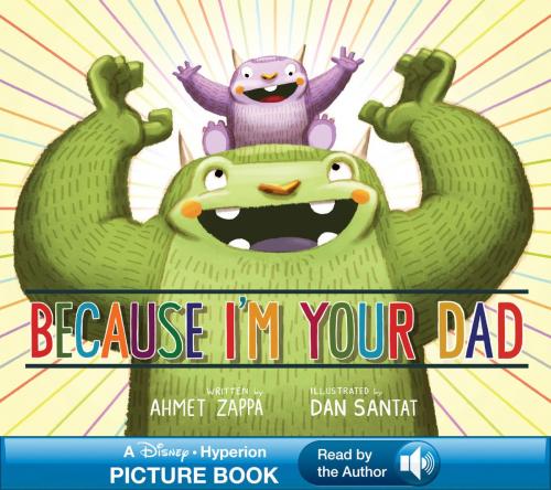 Cover of the book Because I'm Your Dad by Ahmet Zappa, Disney Book Group