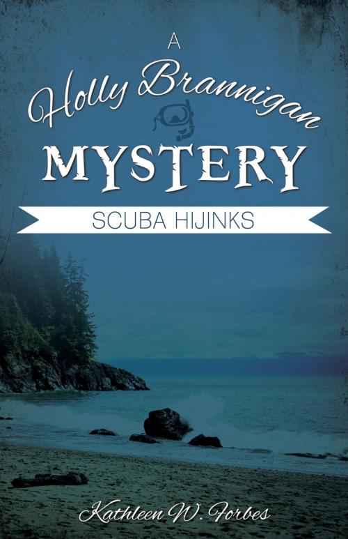 Cover of the book Scuba Hijinks by Kathleen W. Forbes, Word Alive Press