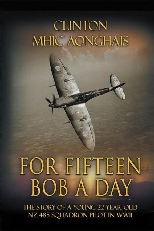 Cover of the book For Fifteen Bob a Day by Clinton mhic Aonghais, Trafford Publishing