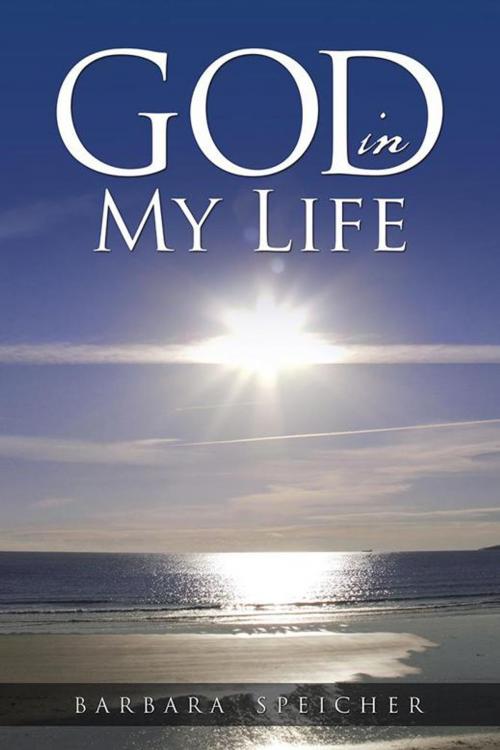 Cover of the book God in My Life by Barbara Speicher, WestBow Press