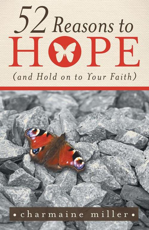 Cover of the book 52 Reasons to Hope (And Hold on to Your Faith) by Charmaine Miller, WestBow Press