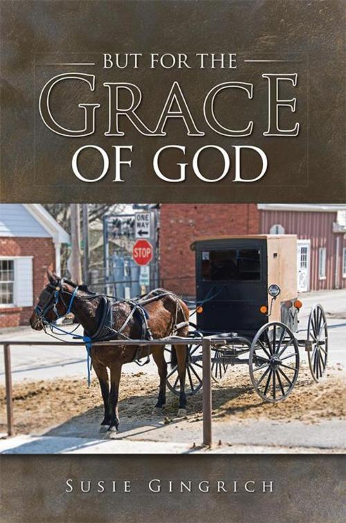 Cover of the book But for the Grace of God by Susie Gingrich, WestBow Press