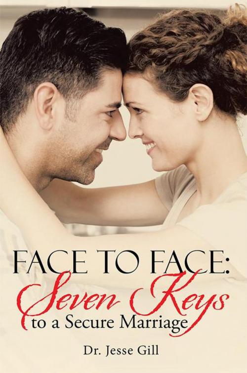 Cover of the book Face to Face: Seven Keys to a Secure Marriage by Dr. Jesse Gill, WestBow Press