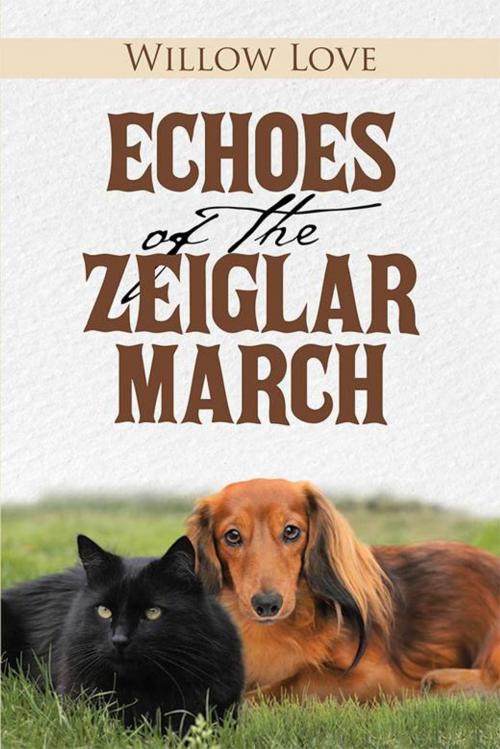 Cover of the book Echoes of the Zeiglar March by Willow Love, WestBow Press