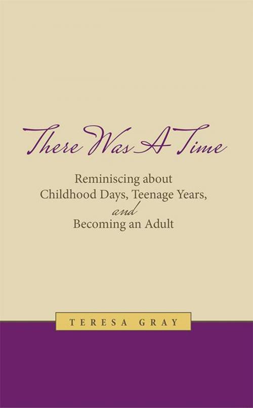 Cover of the book There Was a Time by Teresa Gray, WestBow Press