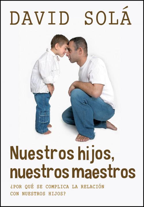 Cover of the book Nuestros hijos, nuestros maestros by David Solá, Tyndale House Publishers, Inc.