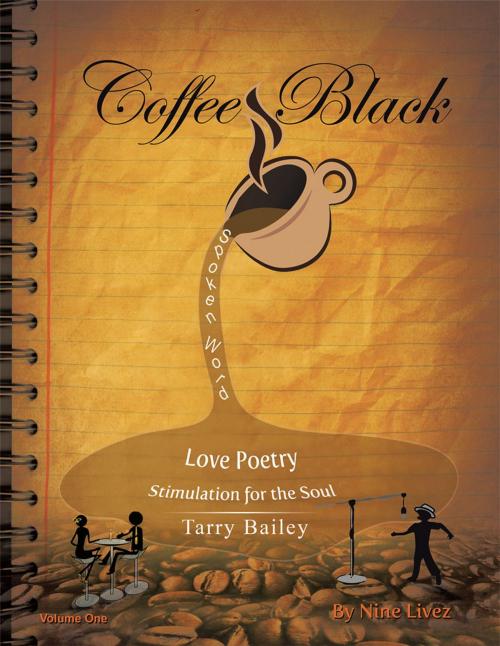 Cover of the book Coffee Black Spoken Word by Tarry Bailey, AuthorHouse