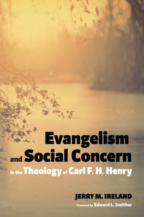 Cover of the book Evangelism and Social Concern in the Theology of Carl F. H. Henry by Jerry M. Ireland, Wipf and Stock Publishers