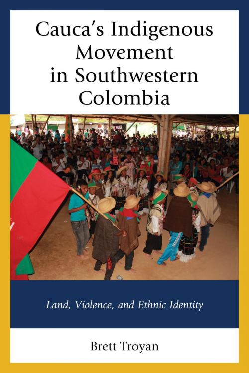Cover of the book Cauca's Indigenous Movement in Southwestern Colombia by Brett Troyan, Lexington Books