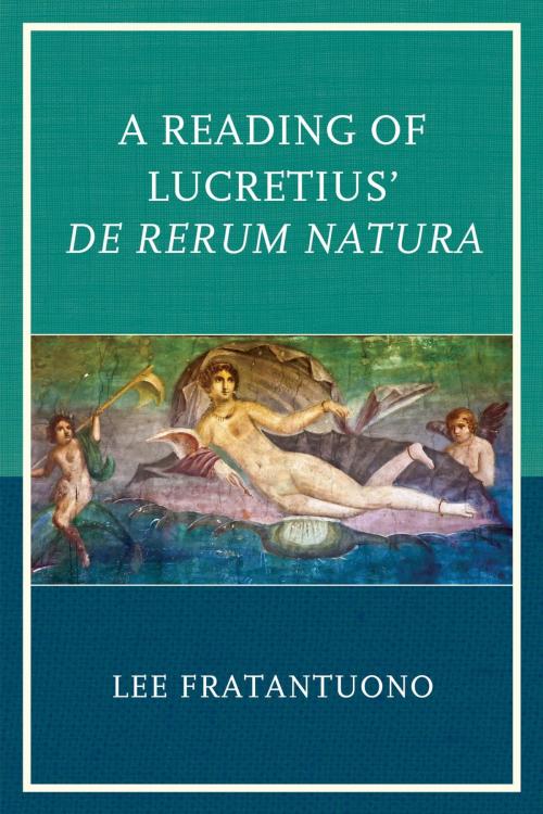 Cover of the book A Reading of Lucretius' De Rerum Natura by Lee Fratantuono, Lexington Books