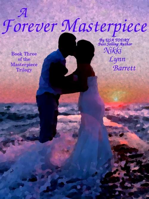 Cover of the book A Forever Masterpiece by Nikki Lynn Barrett, Nikki Lynn Barrett