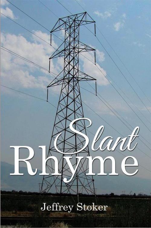 Cover of the book Slant Rhyme by Jeffrey Stoker, Xlibris US