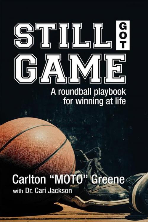 Cover of the book Still Got Game by Carlton Greene, Dr.Cari Jackson, Xlibris US