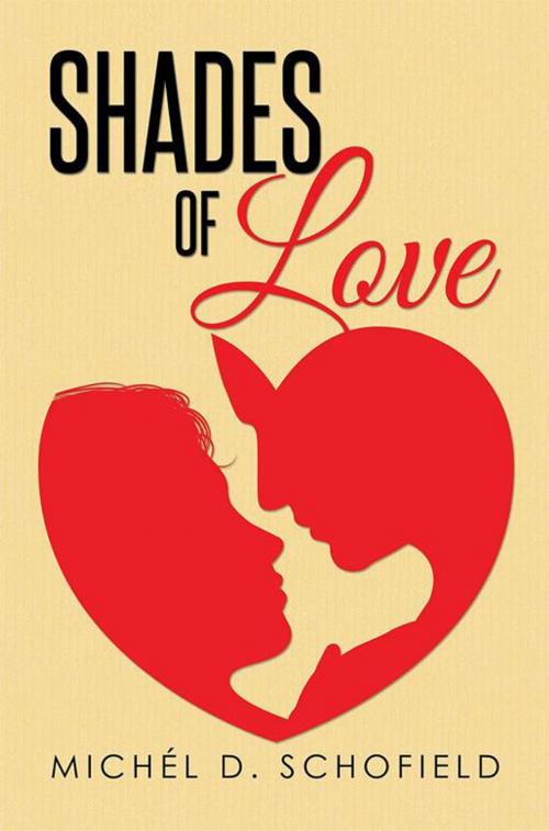 Cover of the book Shades of Love by Michél D. Schofield, Xlibris US