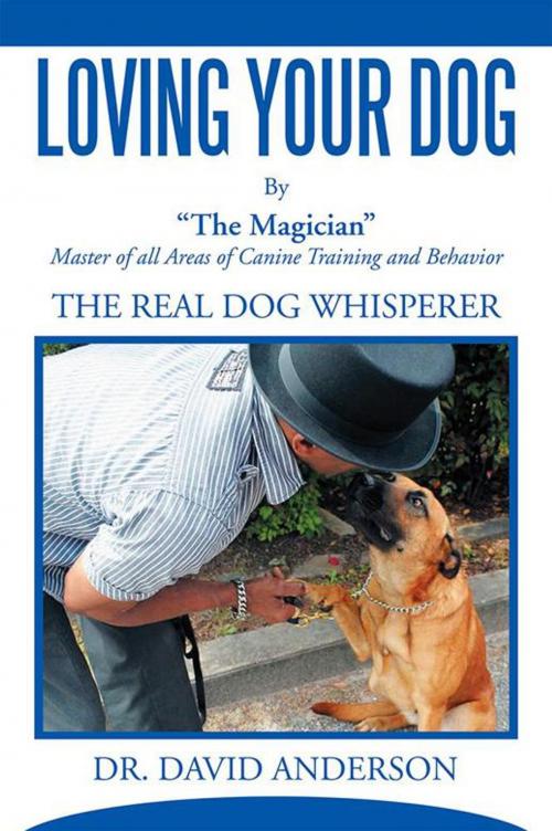 Cover of the book Loving Your Dog by Dr. David Anderson, Xlibris US
