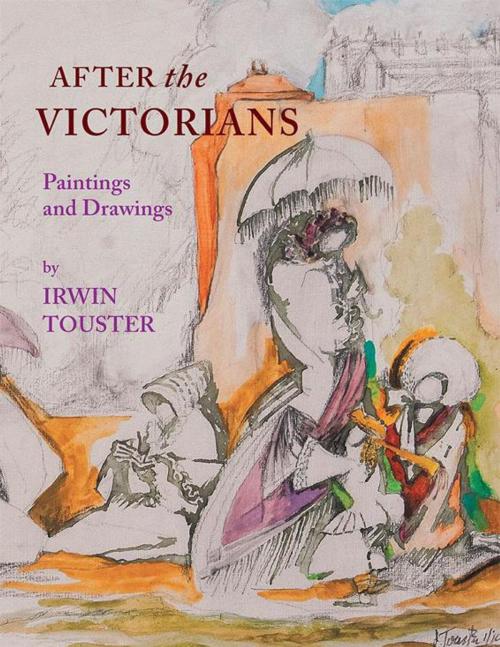 Cover of the book After the Victorians by Irwin Touster, Xlibris US