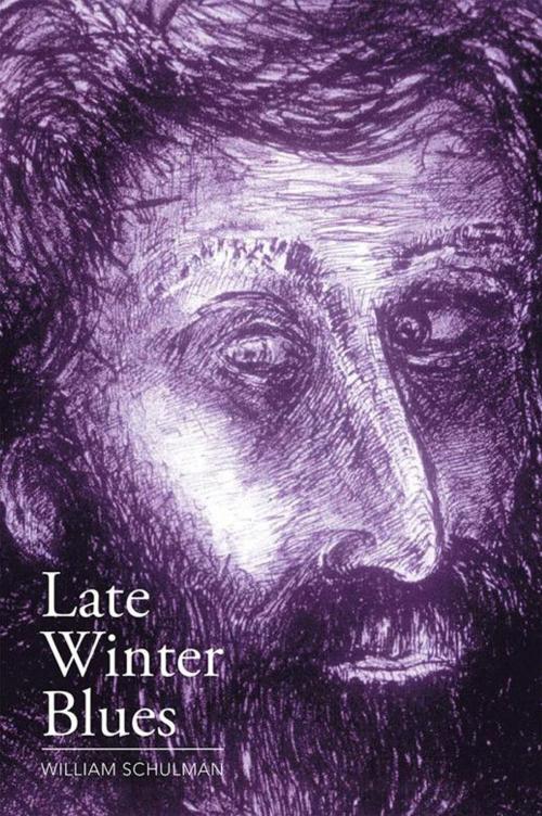Cover of the book Late Winter Blues by William Schulman, Xlibris US