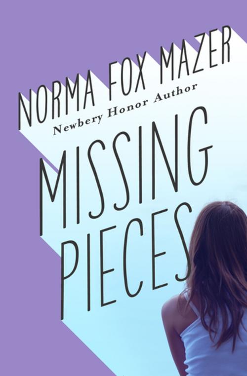 Cover of the book Missing Pieces by Norma Fox Mazer, Open Road Media
