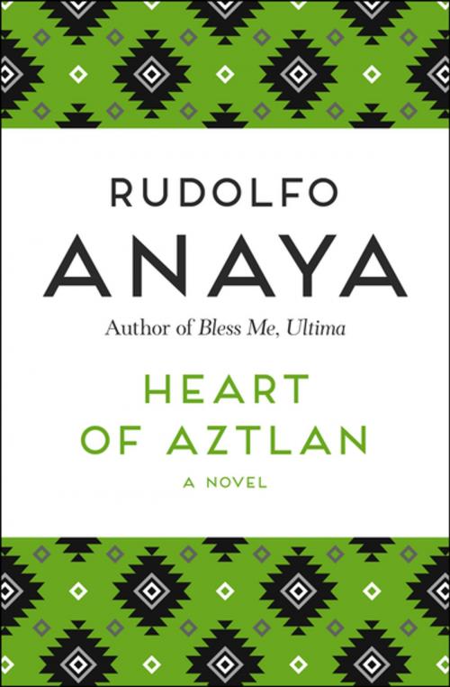 Cover of the book Heart of Aztlan by Rudolfo Anaya, Open Road Media