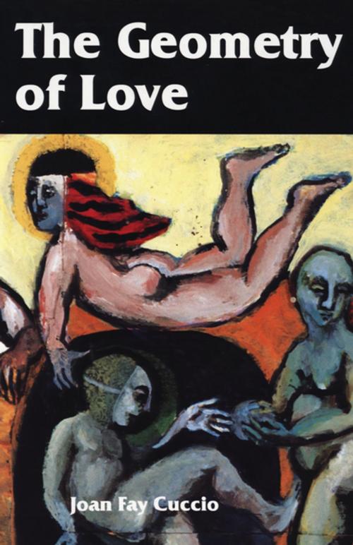 Cover of the book The Geometry of Love by Joan Fay Cuccio, The Permanent Press (ORD)