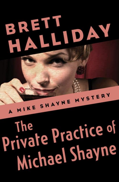 Cover of the book The Private Practice of Michael Shayne by Brett Halliday, MysteriousPress.com/Open Road