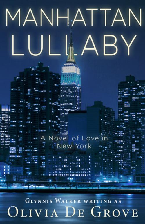 Cover of the book Manhattan Lullaby by Olivia De Grove, Open Road Distribution