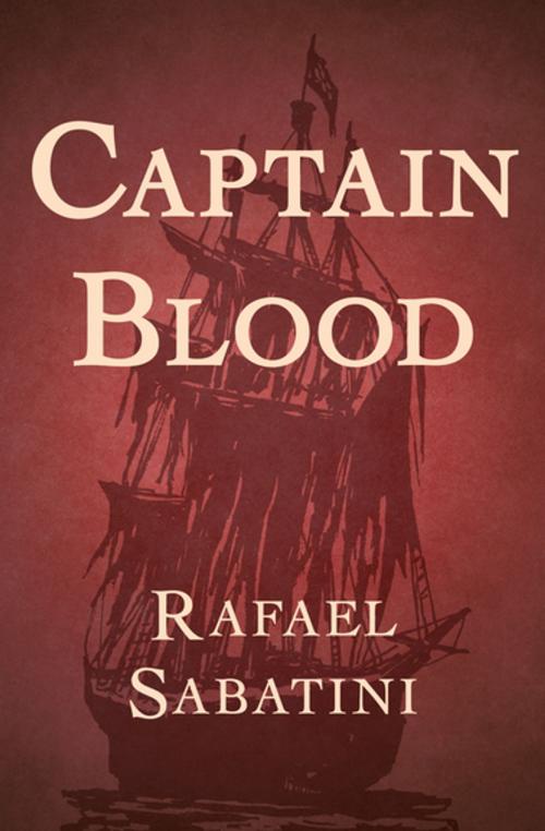 Cover of the book Captain Blood by Rafael Sabatini, Open Road Media