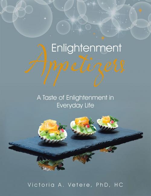 Cover of the book Enlightenment Appetizers by Victoria A. Vetere PhD HC, Balboa Press