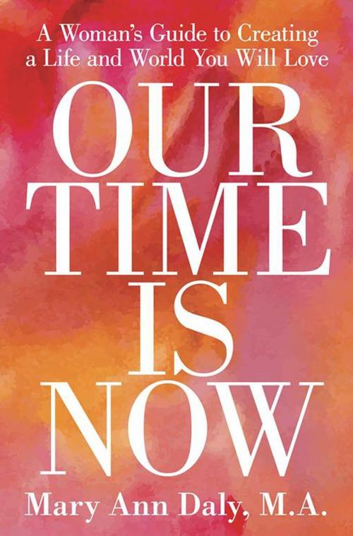 Cover of the book Our Time Is Now by Mary Ann Daly M.A., Balboa Press