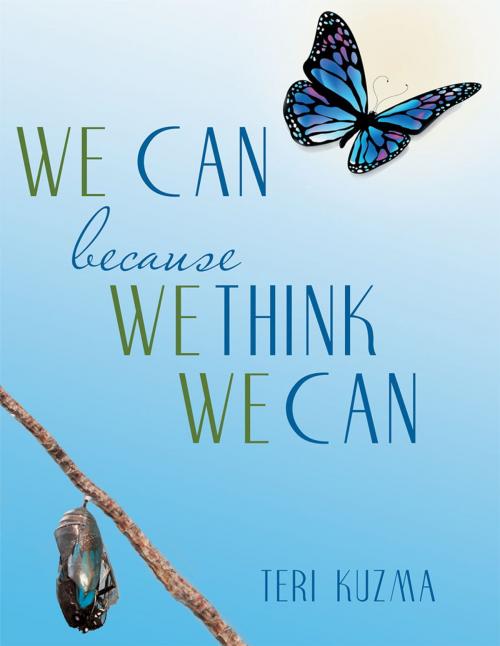 Cover of the book We Can Because We Think We Can by Teri Kuzma, Balboa Press
